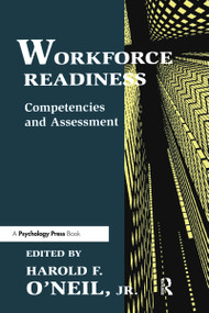 Workforce Readiness (Competencies and Assessment) - 9780805821505 by Harold F. O'Neil, Jr., Harold F. O'Neil, 9780805821505