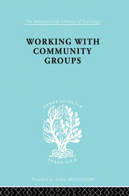 Working Comm Groups Ils 198 (Using Community Development as a Method of Social Work ILS 198) - 9780415863810 by George W Goetschius, 9780415863810
