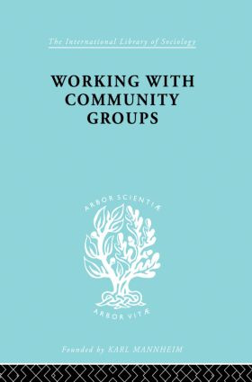 Working Comm Groups Ils 198 (Using Community Development as a Method of Social Work ILS 198) - 9780415863810 by George W Goetschius, 9780415863810
