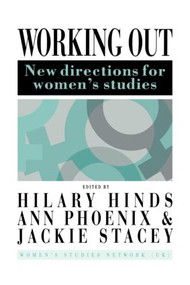 Working Out (New Directions For Women's Studies) by Hilary Hinds, Ann Phoenix, Jackie Stacey, 9780750700443