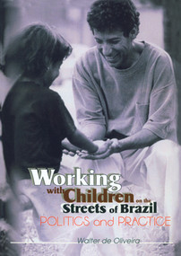 Working with Children on the Streets of Brazil (Politics and Practice) by Walter de Oliveira, 9780789011534