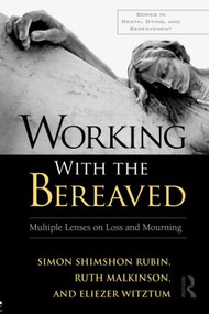 Working With the Bereaved (Multiple Lenses on Loss and Mourning) - 9780415881661 by Simon Shimshon Rubin, Ruth Malkinson, Eliezer Witztum, 9780415881661