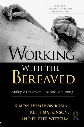 Working With the Bereaved (Multiple Lenses on Loss and Mourning) - 9780415881661 by Simon Shimshon Rubin, Ruth Malkinson, Eliezer Witztum, 9780415881661