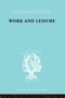 Work & Leisure Ils 166 - 9780415863636 by Nels Anderson, 9780415863636