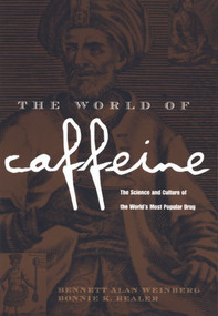 The World of Caffeine (The Science and Culture of the World's Most Popular Drug) - 9780415927239 by Bennett Alan Weinberg, Bonnie K. Bealer, 9780415927239