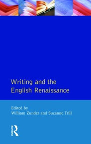 Writing and the English Renaissance - 9780582229754 by William Zunder, Suzanne Trill, 9780582229754