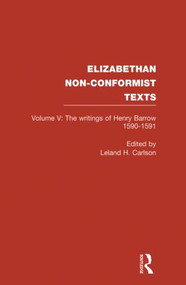 The Writings of Henry Barrow, 1590-91 - 9780415864527 by Leland H. Carlson, 9780415864527