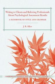Writing to Clients and Referring Professionals about Psychological Assessment Results (A Handbook of Style and Grammar) - 9780415891240 by J. B. Allyn, 9780415891240