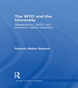 The WTO and the University (Globalization, GATS, and American Higher Education) - 9780415805810 by Roberta Malee Bassett, 9780415805810