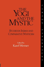 The Yogi and the Mystic (Studies in Indian and Comparative Mysticism) - 9780700702725 by Karel Werner, 9780700702725