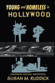 Young and Homeless In Hollywood (Mapping the Social Imaginary) - 9780415910316 by Susan M. Ruddick, 9780415910316