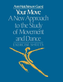 Your Move: A New Approach to the Study of Movement and Dance (Exercise Sheets) - 9780677223100 by Ann Hutchinson Guest, 9780677223100