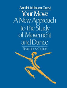 Your Move: A New Approach to the Study of Movement and Dance (A Teachers Guide) - 9780677063959 by Ann Hutchinson Guest, 9780677063959