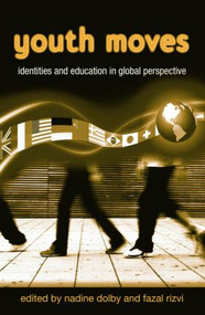 Youth Moves (Identities and Education in Global Perspective) by Nadine Dolby, Fazal Rizvi, 9780415955638