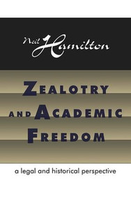 Zealotry and Academic Freedom (A Legal and Historical Perspective) - 9780765804181 by Neil Hamilton, 9780765804181