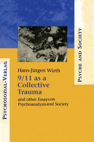 9/11 as a Collective Trauma (And Other Essays on Psychoanalysis and Society) - 9781138009905 by Hans-Juergen Wirth, 9781138009905