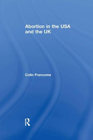 Abortion in the USA and the UK - 9781138257535 by Colin Francome, 9781138257535
