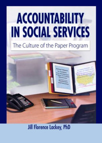 Accountability in Social Services (The Culture of the Paper Program) by Jill Florence Lackey, 9780789023759
