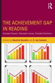 The Achievement Gap in Reading (Complex Causes, Persistent Issues, Possible Solutions) - 9781138018792 by Rosalind Horowitz, S. Jay Samuels, 9781138018792
