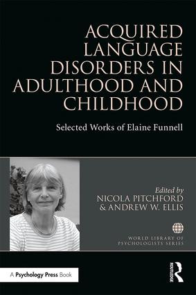 Acquired Language Disorders in Adulthood and Childhood (Selected Works of Elaine Funnell) by Nicola Pitchford, Andrew W Ellis, 9781138224582