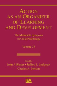 Action As An Organizer of Learning and Development (Volume 33 in the Minnesota Symposium on Child Psychology Series) - 9781138012851 by John J. Rieser, Jeffrey J. Lockman, Charles A. Nelson, 9781138012851