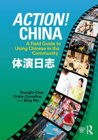 Action! China (A Field Guide to Using Chinese in the Community) - 9781138098121 by Donglin Chai, Crista Cornelius, Bing Mu, 9781138098121
