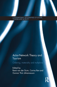 Actor-Network Theory and Tourism (Ordering, Materiality and Multiplicity) by René van der Duim, Carina Ren, Gunnar Thór Jóhannesson, 9781138081413