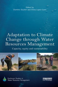 Adaptation to Climate Change through Water Resources Management (Capacity, Equity and Sustainability) - 9780815395324 by Dominic Stucker, Elena Lopez-Gunn, 9780815395324