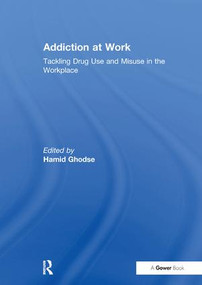 Addiction at Work (Tackling Drug Use and Misuse in the Workplace) - 9781138256217 by Hamid Ghodse, 9781138256217