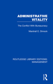 Administrative Vitality (The Conflict with Bureaucracy) - 9780815392149 by Marshall E. Dimock, 9780815392149