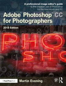 Adobe Photoshop CC for Photographers 2018 by Martin Evening, 9781138086760