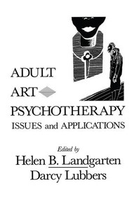 Adult Art Psychotherapy (Issues And Applications) - 9781138004788 by Helen B. Landgarten, Darcy Lubbers, 9781138004788
