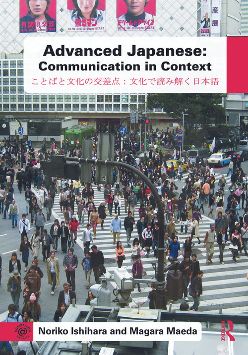 Advanced Japanese (Communication in Context) by Noriko Ishihara, Magara Maeda, 9780415777087