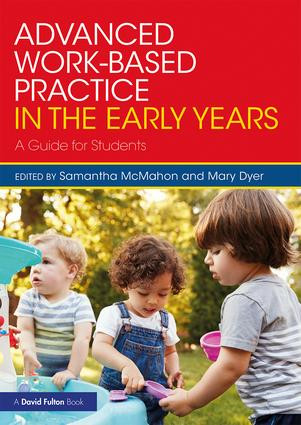 Advanced Work-based Practice in the Early Years (A Guide for Students) - 9780815396567 by Samantha McMahon, Mary Dyer, 9780815396567
