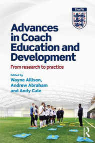 Advances in Coach Education and Development (From research to practice) - 9781138100794 by Wayne Allison, Andrew Abraham, Andy Cale, 9781138100794