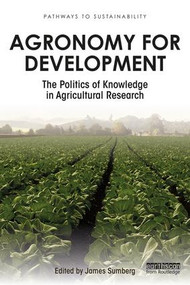 Agronomy for Development (The Politics of Knowledge in Agricultural Research) - 9781138240315 by James Sumberg, 9781138240315