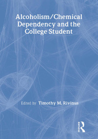Alcoholism/Chemical Dependency and the College Student - 9780866568128 by Leighton Whitaker, Timothy Rivinus, 9780866568128