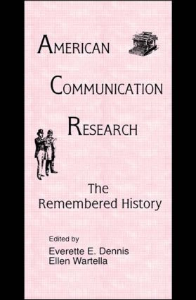 American Communication Research (The Remembered History) - 9780805817447 by Everette E. Dennis, Ellen Ann Wartella, 9780805817447