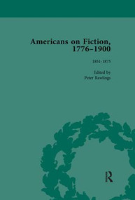 Americans on Fiction, 1776-1900 Volume 2 - 9781138111400 by Peter Rawlings, 9781138111400