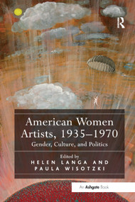 American Women Artists, 1935-1970 (Gender, Culture, and Politics) - 9780367331467 by Helen Langa, Paula Wisotzki, 9780367331467