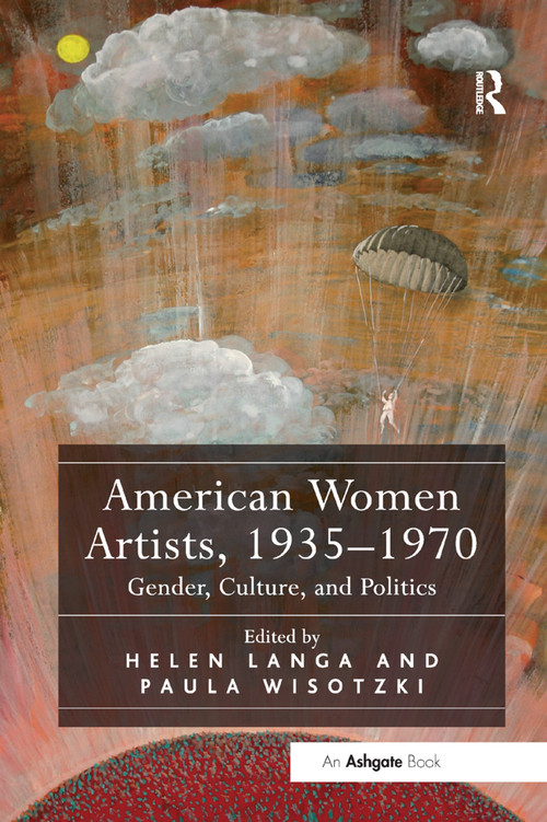 American Women Artists, 1935-1970 (Gender, Culture, and Politics) - 9780367331467 by Helen Langa, Paula Wisotzki, 9780367331467