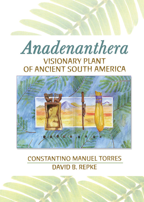Anadenanthera (Visionary Plant of Ancient South America) - 9780789026422 by Constantino M Torres, David B Repke, 9780789026422