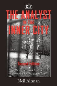 The Analyst in the Inner City (Race, Class, and Culture Through a Psychoanalytic Lens) - 9780881635003 by Neil Altman, 9780881635003