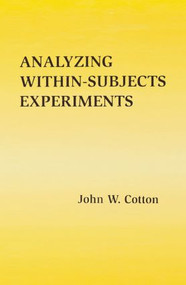 Analyzing Within-subjects Experiments - 9781138002999 by John W. Cotton, 9781138002999