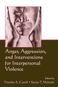 Anger, Aggression, and Interventions for Interpersonal Violence - 9780805861525 by Timothy A. Cavell, Kenya T. Malcolm, 9780805861525