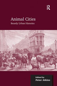 Animal Cities (Beastly Urban Histories) - 9781138247031 by Peter Atkins, 9781138247031
