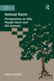 Animal Harm (Perspectives on Why People Harm and Kill Animals) - 9781138249912 by Angus Nurse, 9781138249912