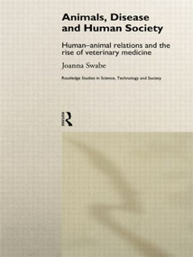 Animals, Disease and Human Society (Human-animal Relations and the Rise of Veterinary Medicine) - 9781138007161 by Joanna Swabe, 9781138007161