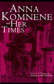 Anna Komnene and Her Times - 9780815338512 by Thalia Gouma-Peterson, 9780815338512