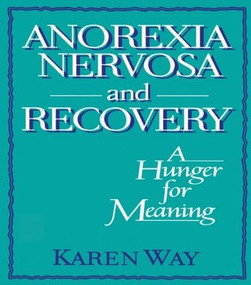 Anorexia Nervosa and Recovery (A Hunger for Meaning) - 9780918393951 by Ellen Cole, Esther D Rothblum, Karly Way Schramm, 9780918393951